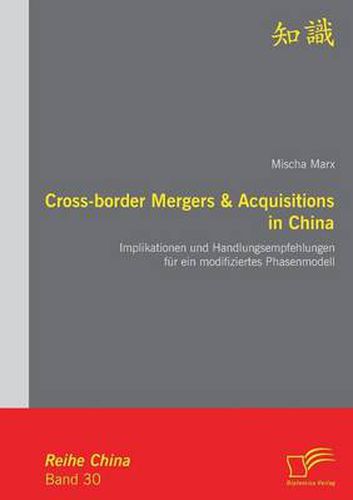 Cover image for Cross-border Mergers & Acquisitions in China: Implikationen und Handlungsempfehlungen fur ein modifiziertes Phasenmodell