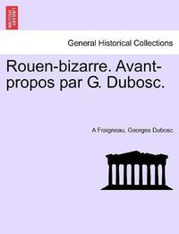 Cover image for Rouen-bizarre. Avant-propos par G. Dubosc.