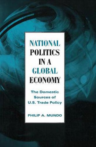 Cover image for National Politics in a Global Economy: The Domestic Sources of U.S. Trade Policy