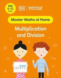 Cover image for Maths - No Problem! Multiplication and Division, Ages 9-10 (Key Stage 2)