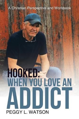 Cover image for Hooked: When You Love an Addict: A Christian Perspective and Workbook