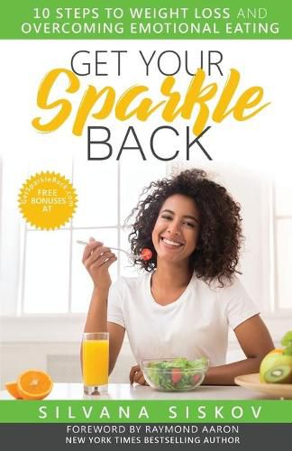 Cover image for Get Your Sparkle Back: 10 Steps to Weight Loss and Overcoming Emotional Eating