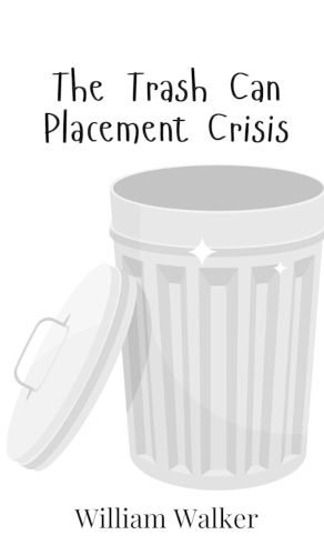 Cover image for The Trash Can Placement Crisis