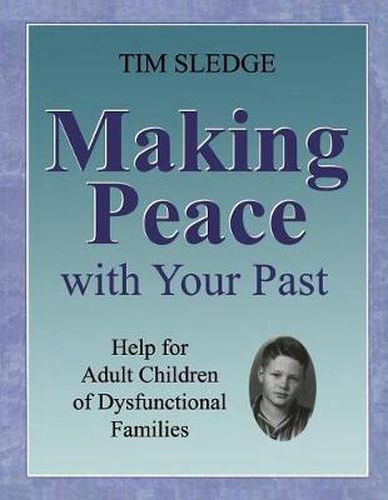 Cover image for Making Peace with Your Past: Help for Adult Children of Dysfunctional Families
