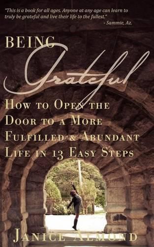 Cover image for Being Grateful: How to Open the Door to a More Fulfilled & Abundant Life in 13 Easy Steps