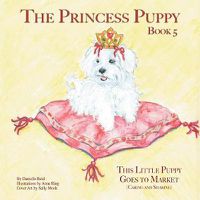 Cover image for The Princess Puppy Book 5: This Little Puppy Goes to Market: This Little Puppy Goes to Market