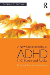 Cover image for A New Understanding of ADHD in Children and Adults: Executive Function Impairments