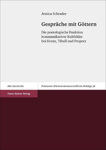 Cover image for Gesprache Mit Gottern: Die Poetologische Funktion Kommunikativer Kultbilder Bei Horaz, Tibull Und Properz