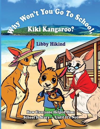 Cover image for Why Won't You to Go to School, Kiki Kangaroo?