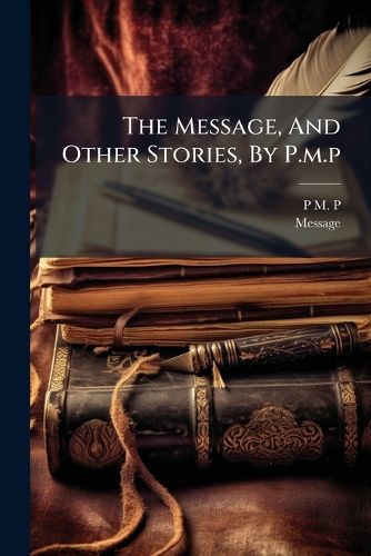 Cover image for The Message, And Other Stories, By P.m.p