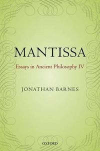 Cover image for Mantissa: Essays in Ancient Philosophy IV