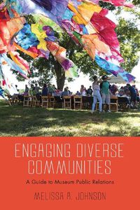 Cover image for Engaging Diverse Communities: A Guide to Museum Public Relations