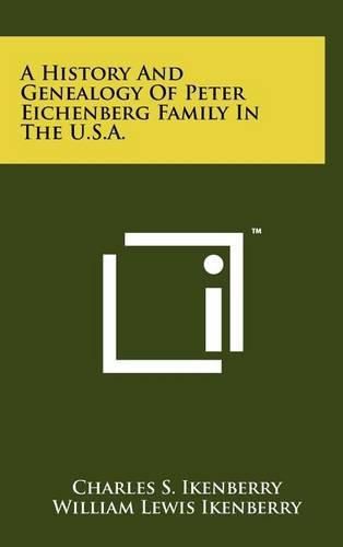 A History and Genealogy of Peter Eichenberg Family in the U.S.A.