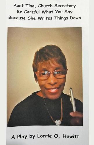 Cover image for Aunt Tina, Church Secretary Be Careful What You Say Because She Writes Things Down