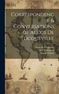 Cover image for Correspondence & Conversations of Alexis de Tocqueville