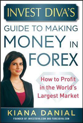 Cover image for Invest Diva's Guide to Making Money in Forex: How to Profit in the World's Largest Market