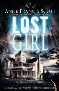 Cover image for Lost Girl (Book One of The Lost Trilogy): A Paranormal Mystery