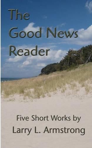 Cover image for The Good News Reader: Five Short Works