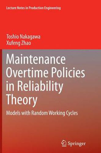 Cover image for Maintenance Overtime Policies in Reliability Theory: Models with Random Working Cycles