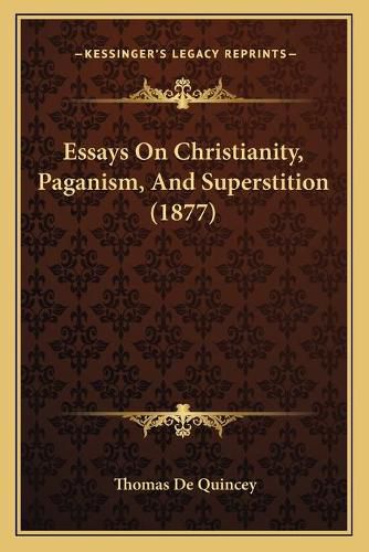 Essays on Christianity, Paganism, and Superstition (1877)