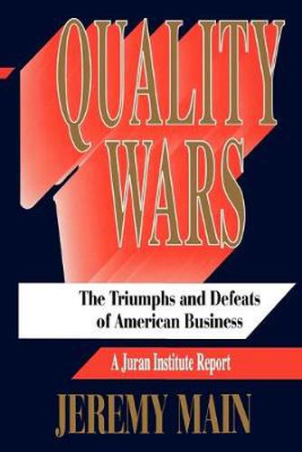 Cover image for Quality Wars: The Triumphs and Defeats of American Business