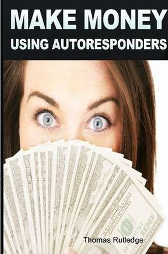 Cover image for Make Money: Using Autoresponders