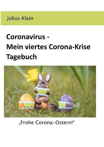 Cover image for Coronavirus - Mein viertes Corona-Krise Tagebuch: Frohe Corona-Ostern!