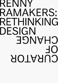 Cover image for Renny Ramakers Rethinking Design-Curator of Change