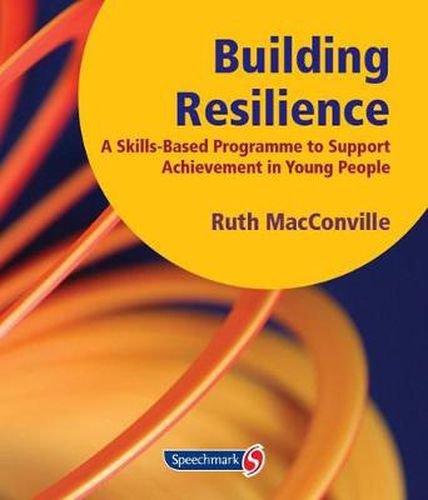 Cover image for Building Resilience: A Skills Based Programme to Support Achievement in Young People