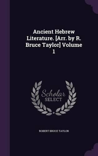 Cover image for Ancient Hebrew Literature. [Arr. by R. Bruce Taylor] Volume 1