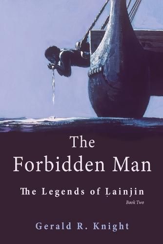 The Forbidden Man: The Legends of Lainjin, Book Two