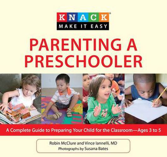 Cover image for Knack Parenting a Preschooler: A Complete Guide To Preparing Your Child For The Classroom--Ages 3 To 5