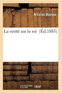 Cover image for La Verite Sur Le Roi