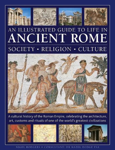 Cover image for An Illustrated Guide to Life in Ancient Rome: society, religion, culture