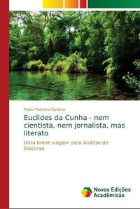 Cover image for Euclides da Cunha - nem cientista, nem jornalista, mas literato