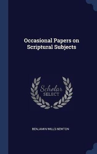 Cover image for Occasional Papers on Scriptural Subjects