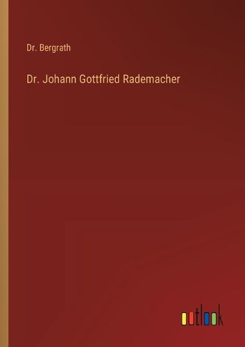 Cover image for Dr. Johann Gottfried Rademacher