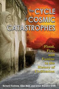 Cover image for The Cycle of Cosmic Catastrophes: Flood Fire and Famine in the History of Civilization