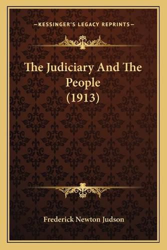 Cover image for The Judiciary and the People (1913)