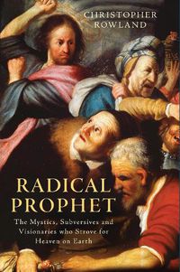 Cover image for Radical Prophet: The Mystics, Subversives and Visionaries Who Foretold the End of the World