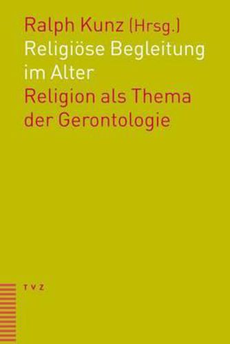 Cover image for Religiose Begleitung Im Alter: Religion ALS Thema Der Gerontologie