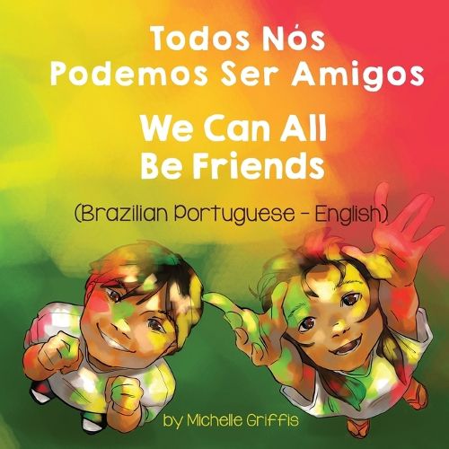 Cover image for We Can All Be Friends (Brazilian Portuguese-English): Todos Nos Podemos Ser Amigos