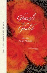 Cover image for Ghazals of Ghalib: Versions from the Urdu by Aijaz, Ahmed, W.S. Merwin, Adrienne Rich, William Stafford, David Ray, Thomas Fitzsimmons, Mark Strand, and William Hunt