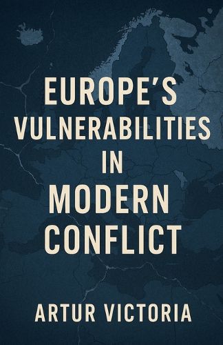 Cover image for Europe's Vulnerabilities in Modern Conflict