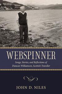 Cover image for Webspinner: Songs, Stories, and Reflections of Duncan Williamson, Scottish Traveller