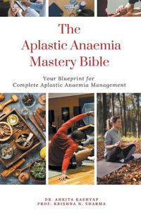 Cover image for The Aplastic Anaemia Mastery Bible