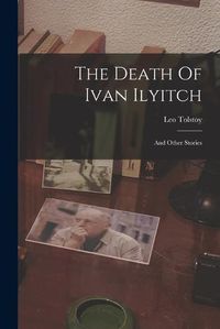 Cover image for The Death Of Ivan Ilyitch