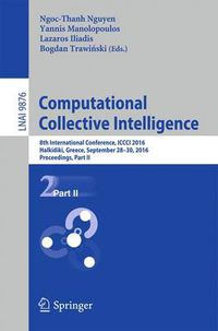 Cover image for Computational Collective Intelligence: 8th International Conference, ICCCI 2016, Halkidiki, Greece, September 28-30, 2016. Proceedings, Part II