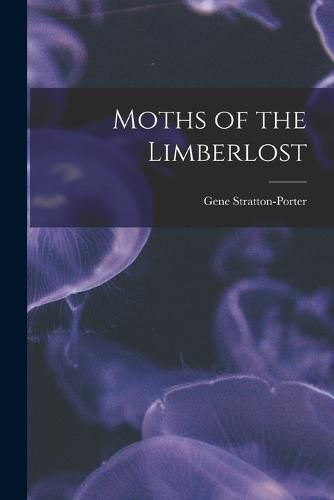 Cover image for Moths of the Limberlost