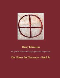 Cover image for Die Symbolik der Himmelsrichtungen, Jahreszeiten und Jahresfeste: Die Goetter der Germanen - Band 54